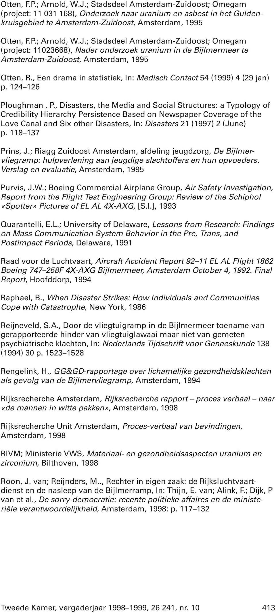 , Disasters, the Media and Social Structures: a Typology of Credibility Hierarchy Persistence Based on Newspaper Coverage of the Love Canal and Six other Disasters, In: Disasters 21 (1997) 2 (June) p.