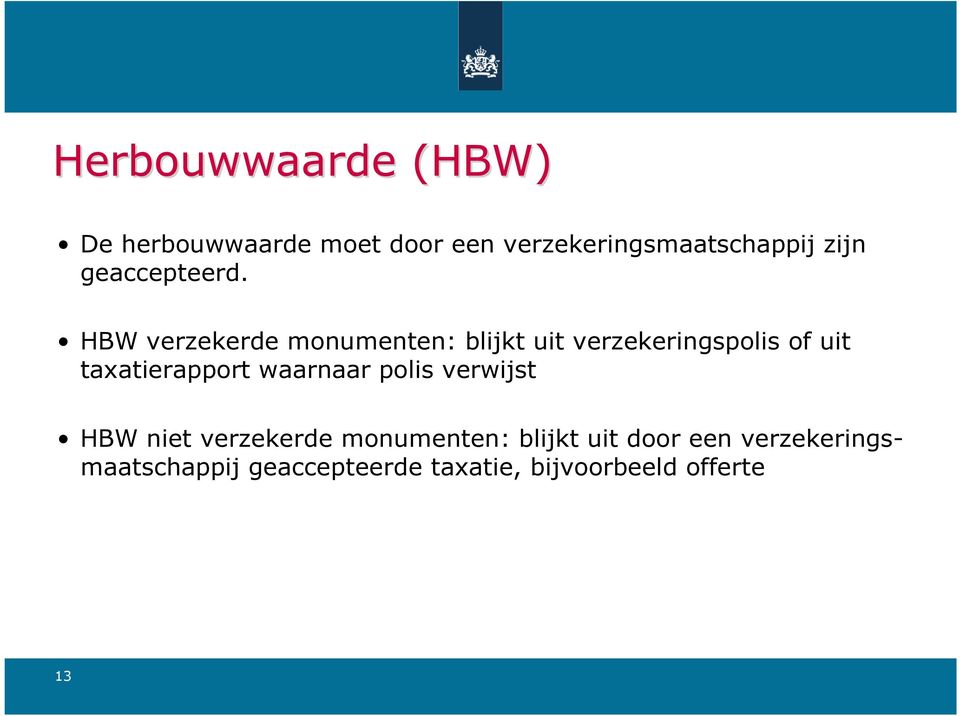 HBW verzekerde monumenten: blijkt uit verzekeringspolis of uit taxatierapport