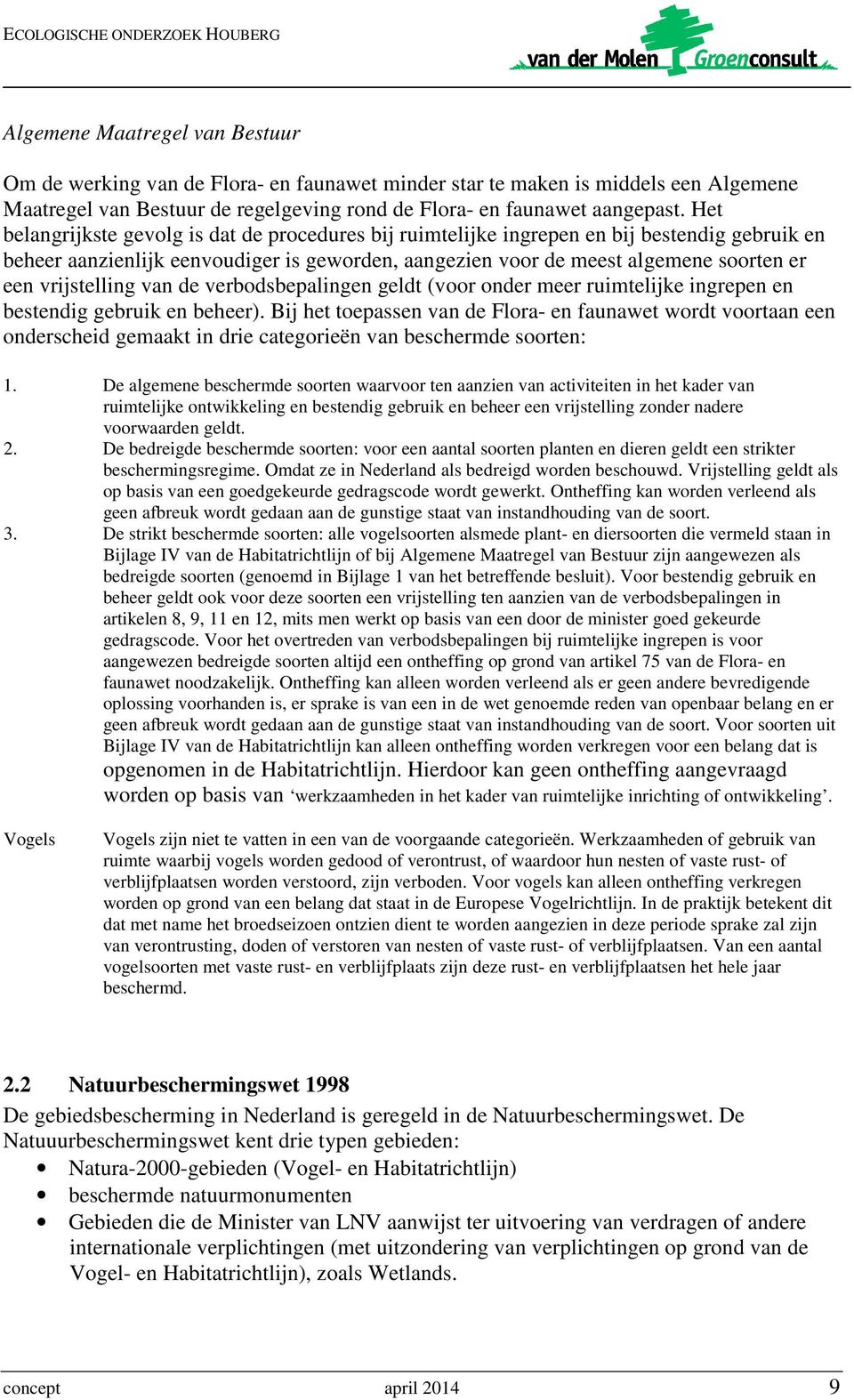 vrijstelling van de verbodsbepalingen geldt (voor onder meer ruimtelijke ingrepen en bestendig gebruik en beheer).