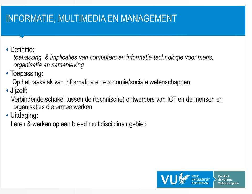 informatica en economie/sociale wetenschappen Jijzelf: Verbindende schakel tussen de (technische)