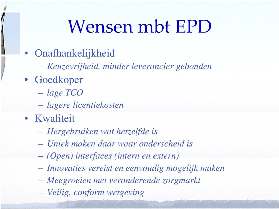 daar waar onderscheid is (Open) interfaces (intern en extern) Innovaties vereist en