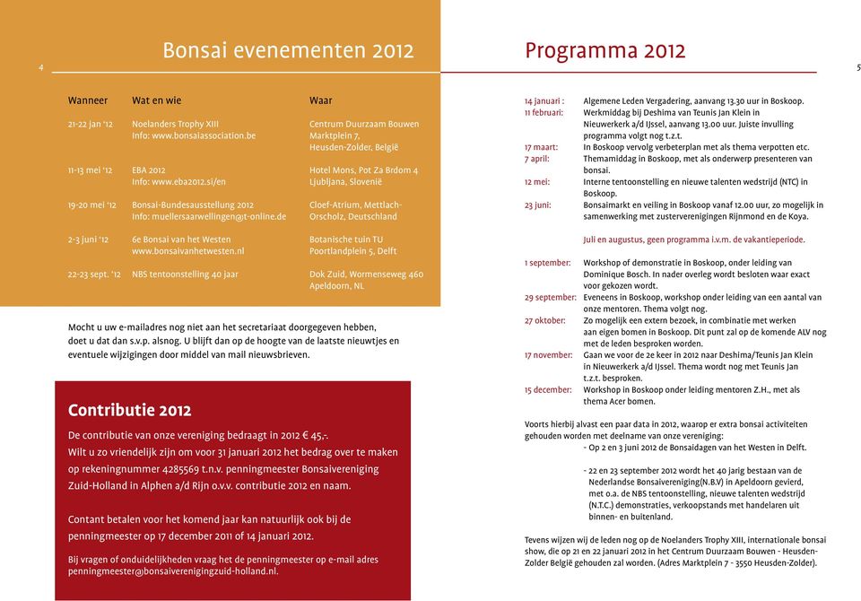 si/en Ljubljana, Slovenië 19-20 mei 12 Bonsai-Bundesausstellung 2012 Cloef-Atrium, Mettlach- Info: muellersaarwellingen@t-online.
