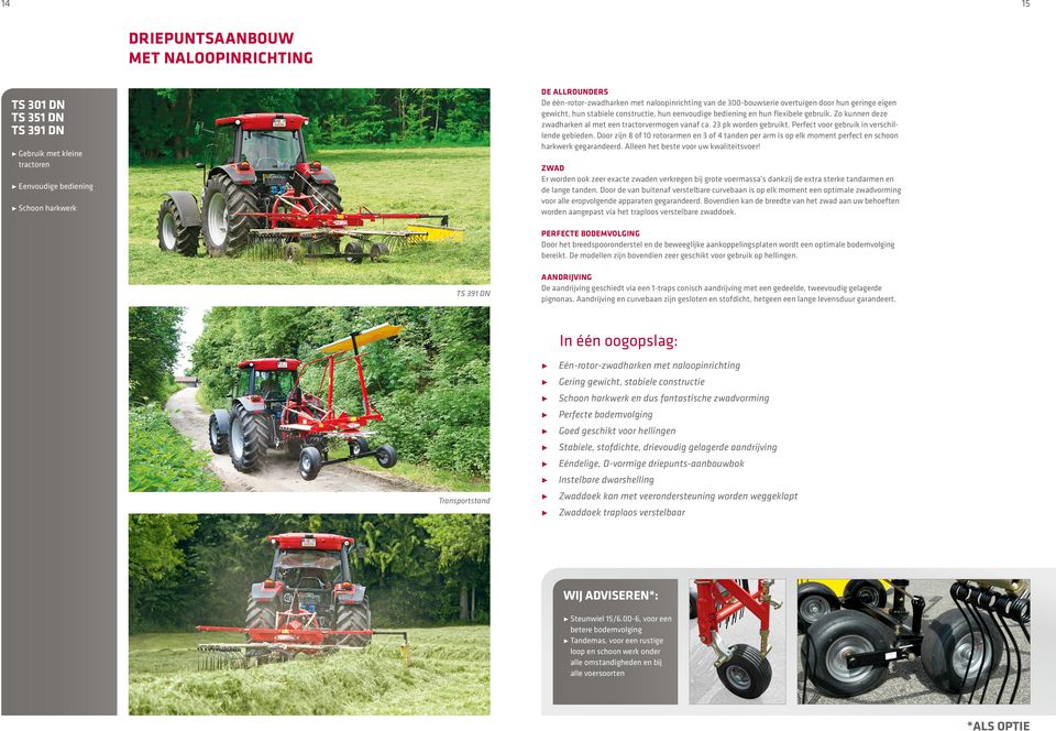 Zo kunnen deze zwadharken al met een tractorvermogen vanaf ca. 23 pk worden gebruikt. Perfect voor gebruik in verschillende gebieden.