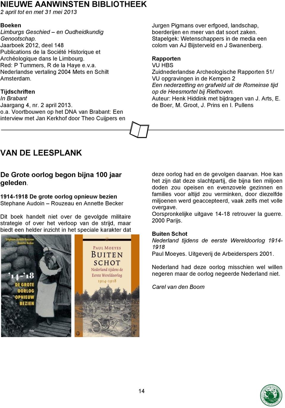 Tijdschriften In Brabant Jaargang 4, nr. 2 april 2013. o.a. Voortbouwen op het DNA van Brabant: Een interview met Jan Kerkhof door Theo Cuijpers en Jurgen Pigmans over erfgoed, landschap, boerderijen en meer van dat soort zaken.