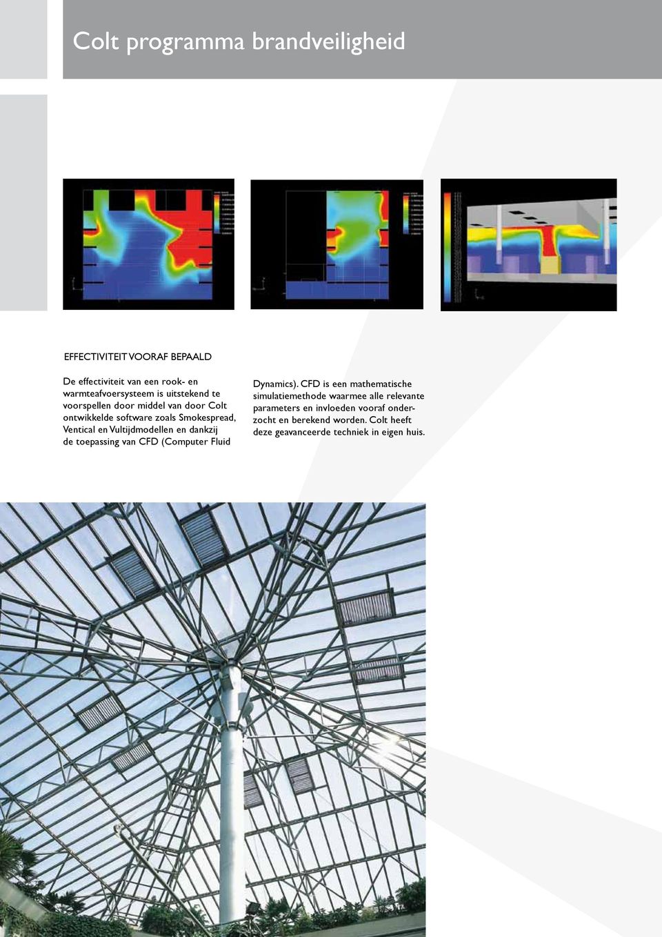 Vultijdmodellen en dankzij de toepassing van CFD (Computer Fluid Dynamics).