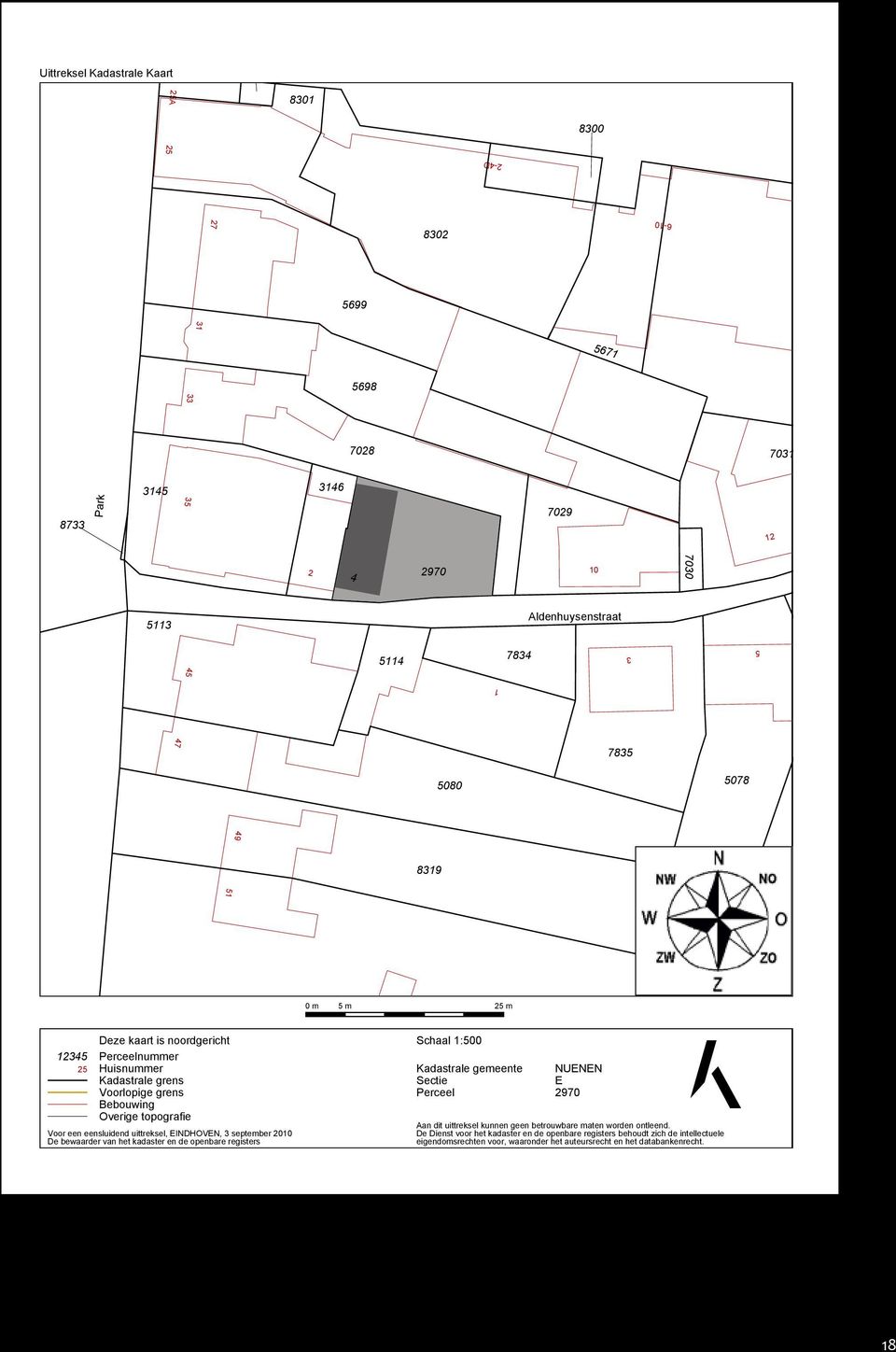 uittreksel, EINDHOVEN, 3 september 2010 De bewaarder van het kadaster en de openbare registers Schaal 1:500 Kadastrale gemeente Sectie Perceel NUENEN E 2970 Aan dit uittreksel kunnen geen