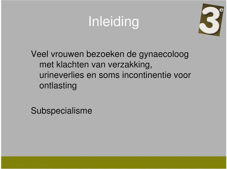 verzakking, urineverlies en soms