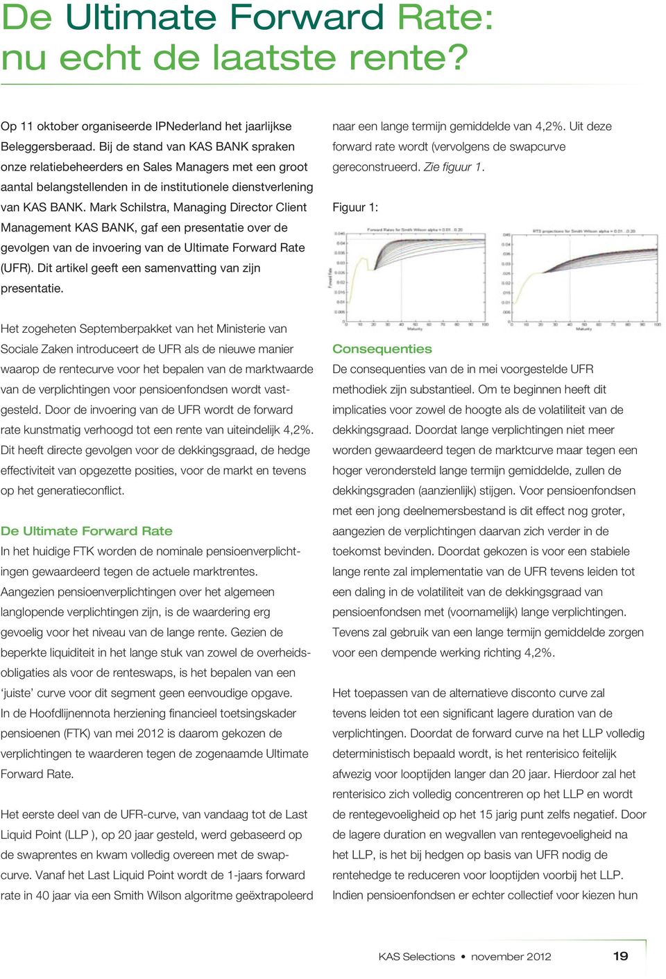 Mark Schilstra, Managing Director Client Management KAS BANK, gaf een presentatie over de gevolgen van de invoering van de Ultimate Forward Rate (UFR).