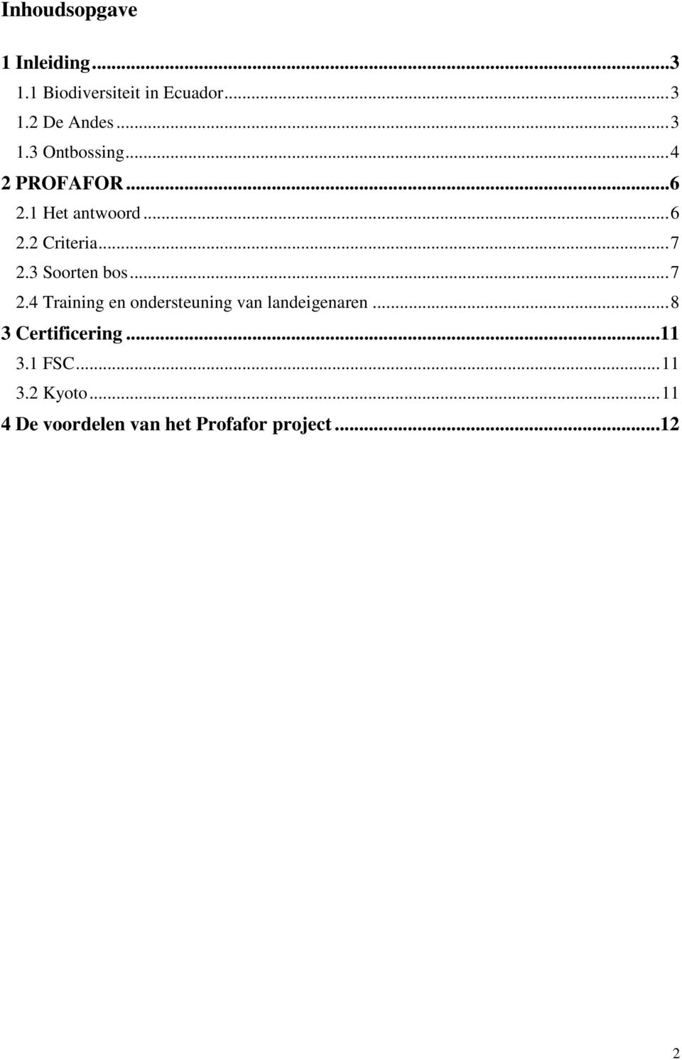 3 Soorten bos...7 2.4 Training en ondersteuning van landeigenaren.