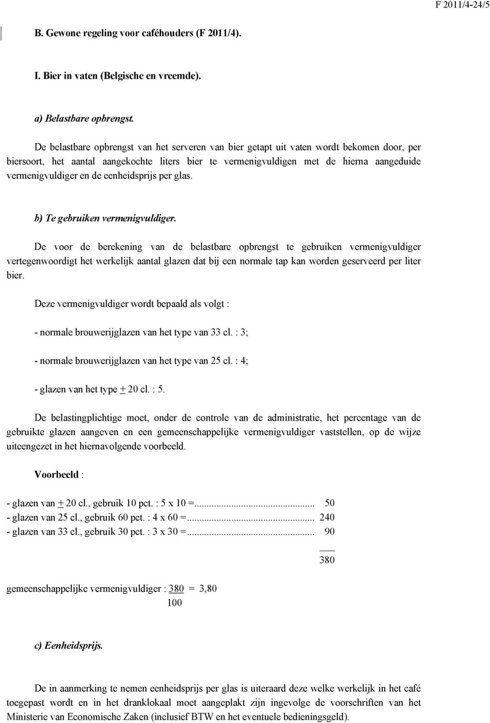 en de eenheidsprijs per glas. b) Te gebruiken vermenigvuldiger.