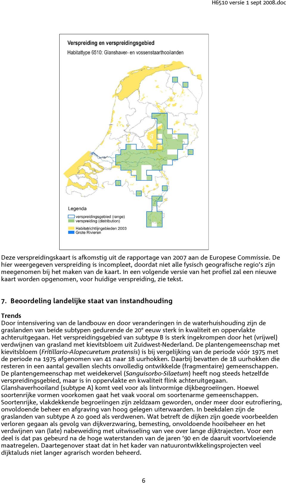 In een volgende versie van het profiel zal een nieuwe kaart worden opgenomen, voor huidige verspreiding, zie tekst. 7.