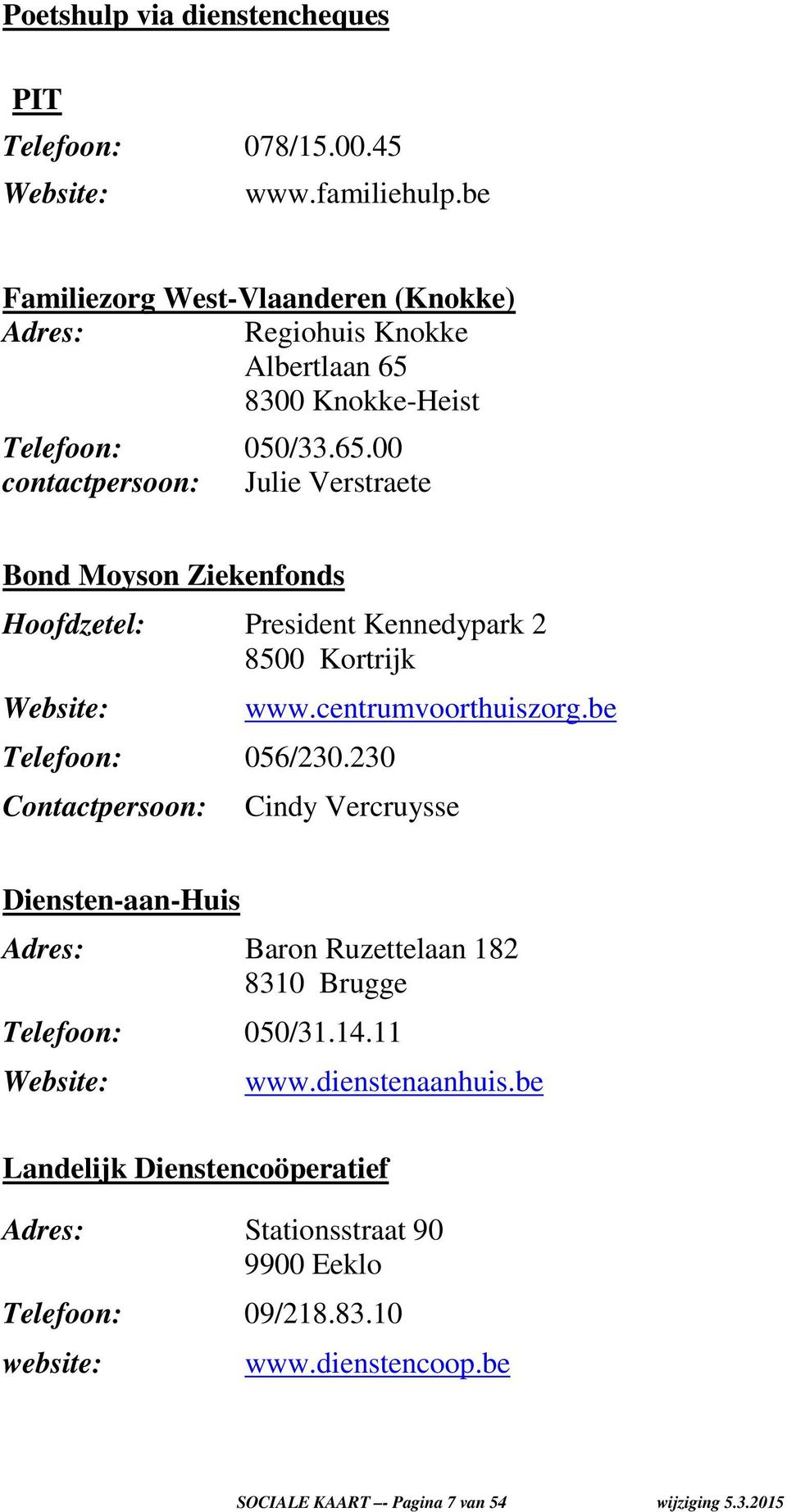 8300 Knokke-Heist Telefoon: 050/33.65.