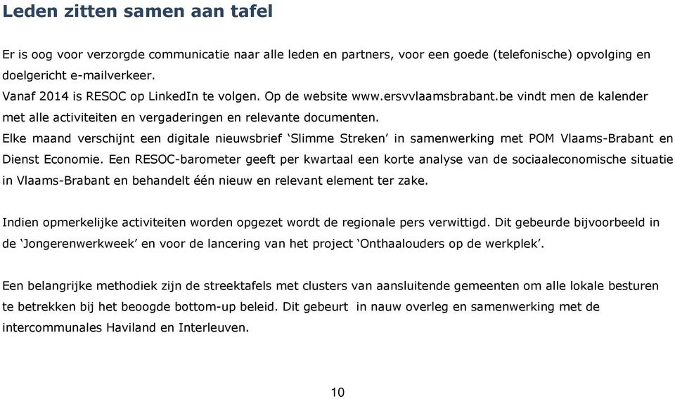 Elke maand verschijnt een digitale nieuwsbrief Slimme Streken in samenwerking met POM Vlaams-Brabant en Dienst Economie.