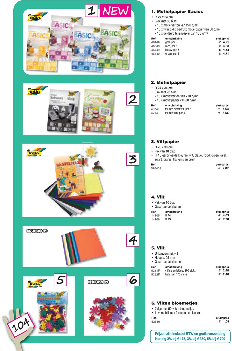 Motiefpapier Ft 24 x 34 cm Blok met 26 blad: - 13 x motiefkarton van 270 g/m² - 13 x motiefpapier van 80 g/m² omschrijving 46749 thema: zwart/wit, per 5 4,63 47149 thema: tuin, per 5 4,55 3.