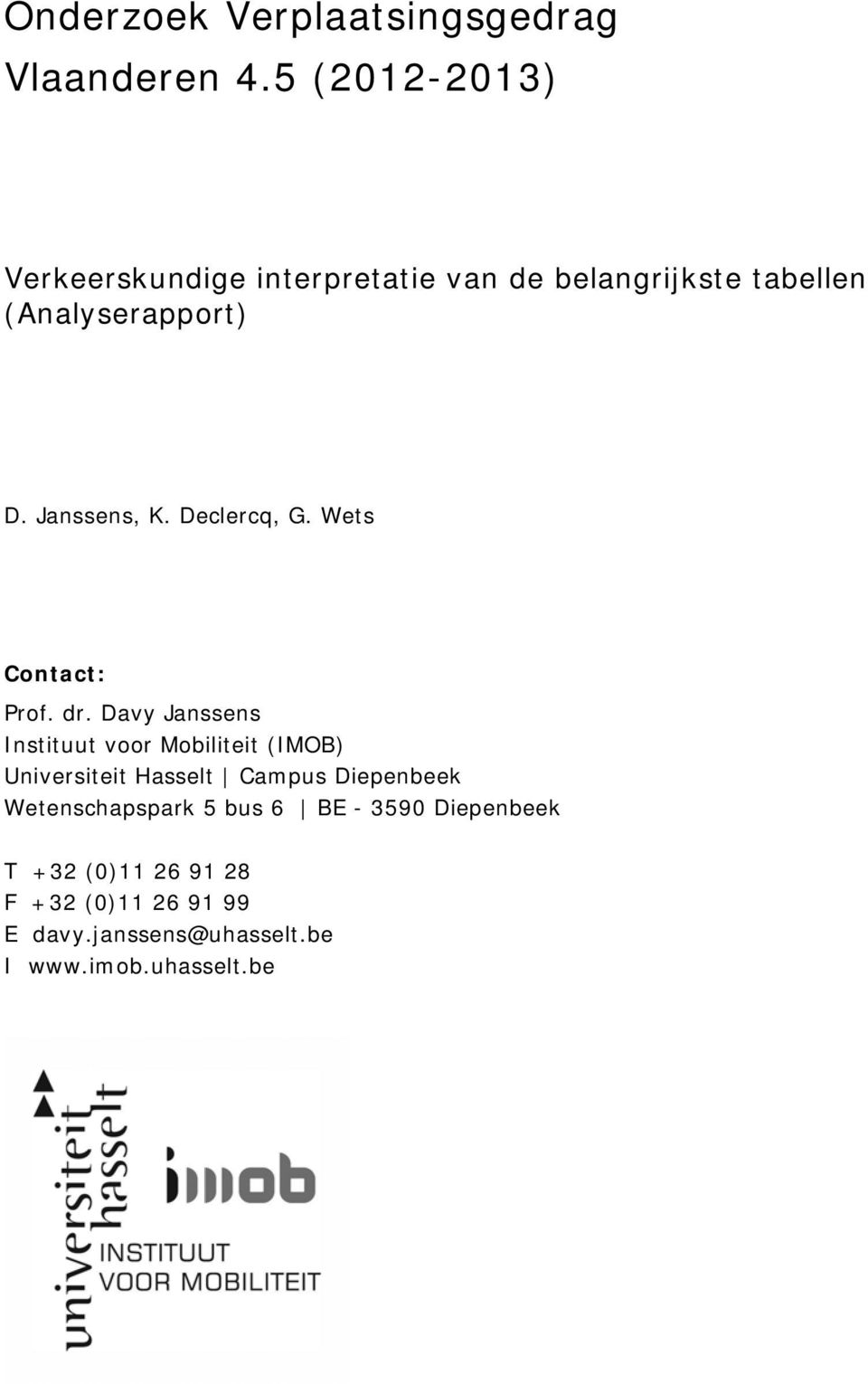 Janssens, K. Declercq, G. Wets Contact: Prof. dr.