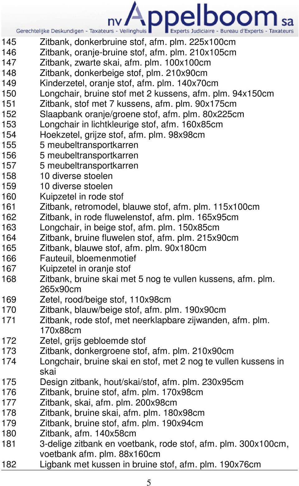 plm. 80x225cm 153 Longchair in lichtkleurige stof, afm. 160x85cm 154 Hoekzetel, grijze stof, afm. plm.