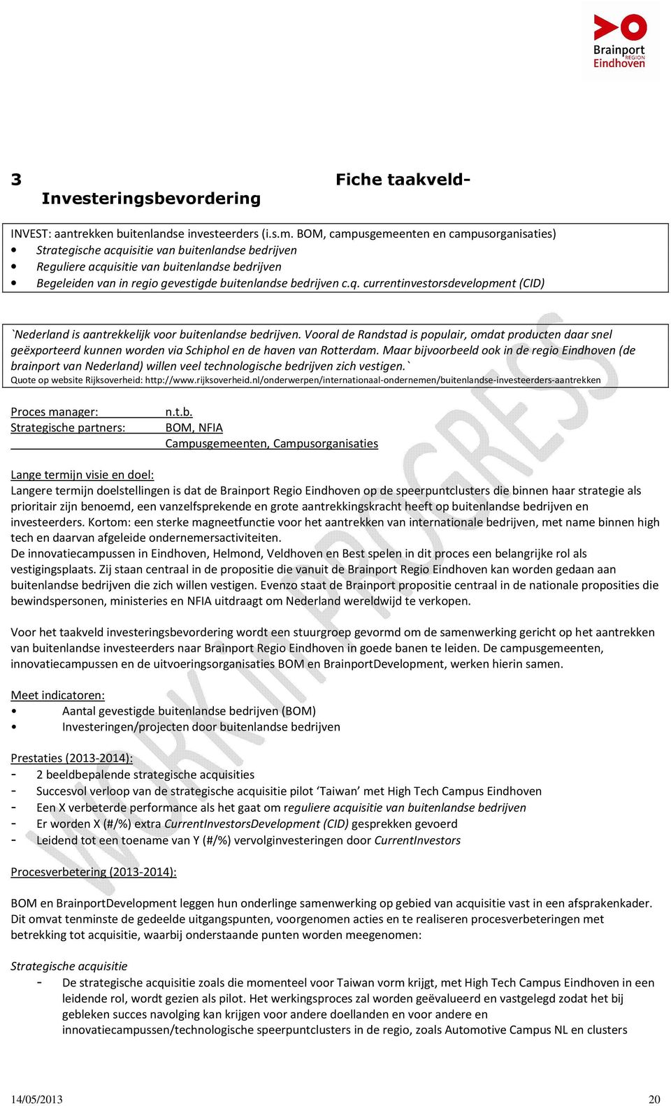 bedrijven c.q. currentinvestorsdevelopment (CID) `Nederland is aantrekkelijk voor buitenlandse bedrijven.