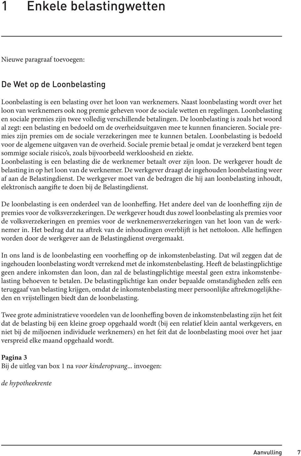 De loonbelasting is zoals het woord al zegt: een belasting en bedoeld om de overheidsuitgaven mee te kunnen financieren. Sociale premies zijn premies om de sociale verzekeringen mee te kunnen betalen.