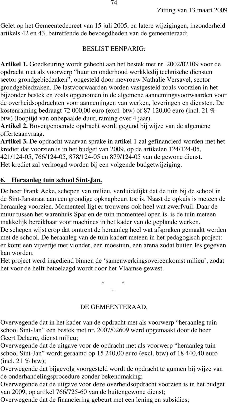 2002/02109 voor de opdracht met als voorwerp huur en onderhoud werkkledij technische diensten sector grondgebiedzaken, opgesteld door mevrouw Nathalie Versavel, sector grondgebiedzaken.