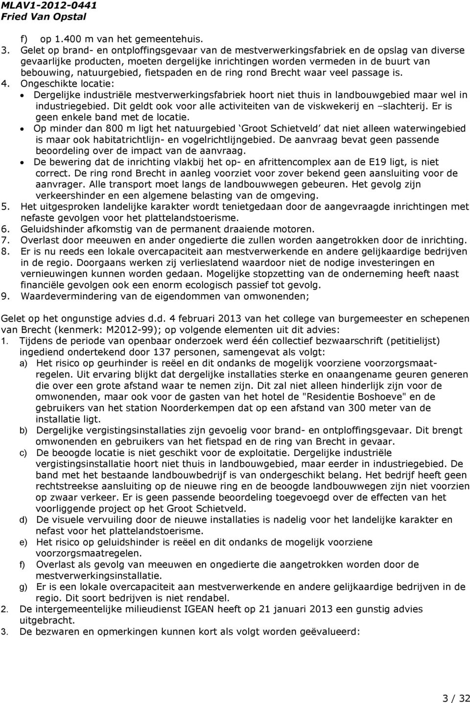 natuurgebied, fietspaden en de ring rond Brecht waar veel passage is. 4.