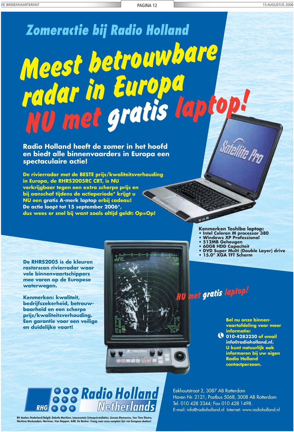 De rivierradar met de BESTE prijs/kwaliteitsverhouding in Europa, de RHRS2005RC CRT, is NU verkrijgbaar tegen een extra scherpe prijs en bij aanschaf tijdens de actieperiode* krijgt u NU een gratis