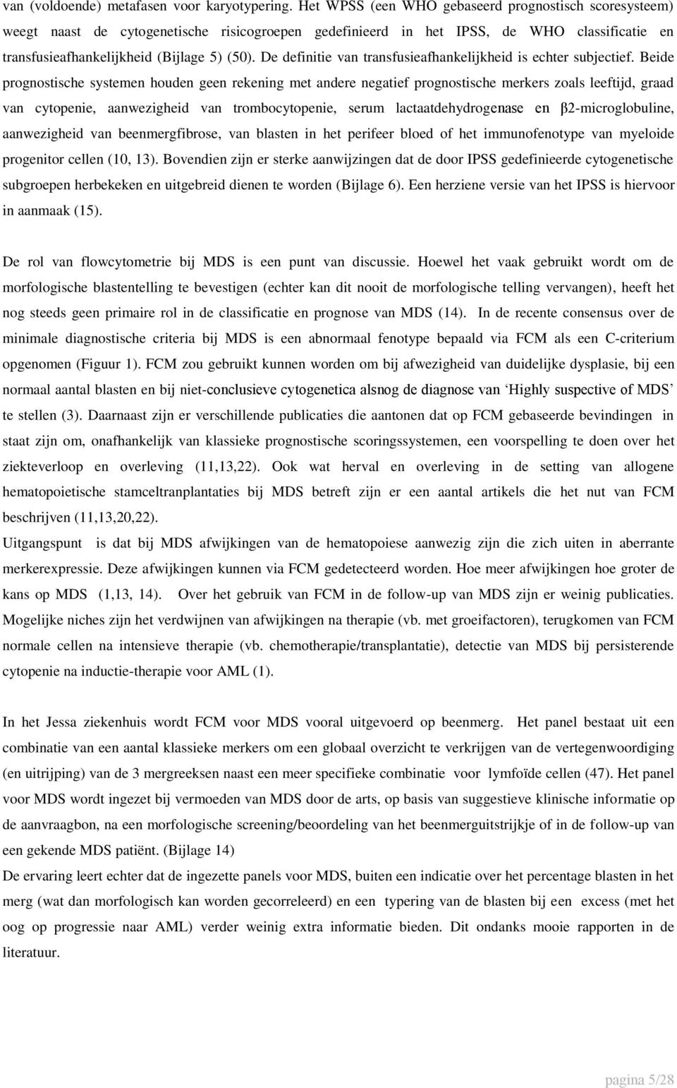 De definitie van transfusieafhankelijkheid is echter subjectief.