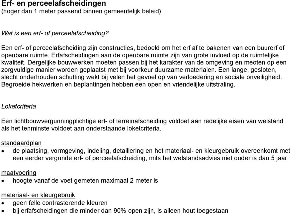 Erfafscheidingen aan de openbare ruimte zijn van grote invloed op de ruimtelijke kwaliteit.