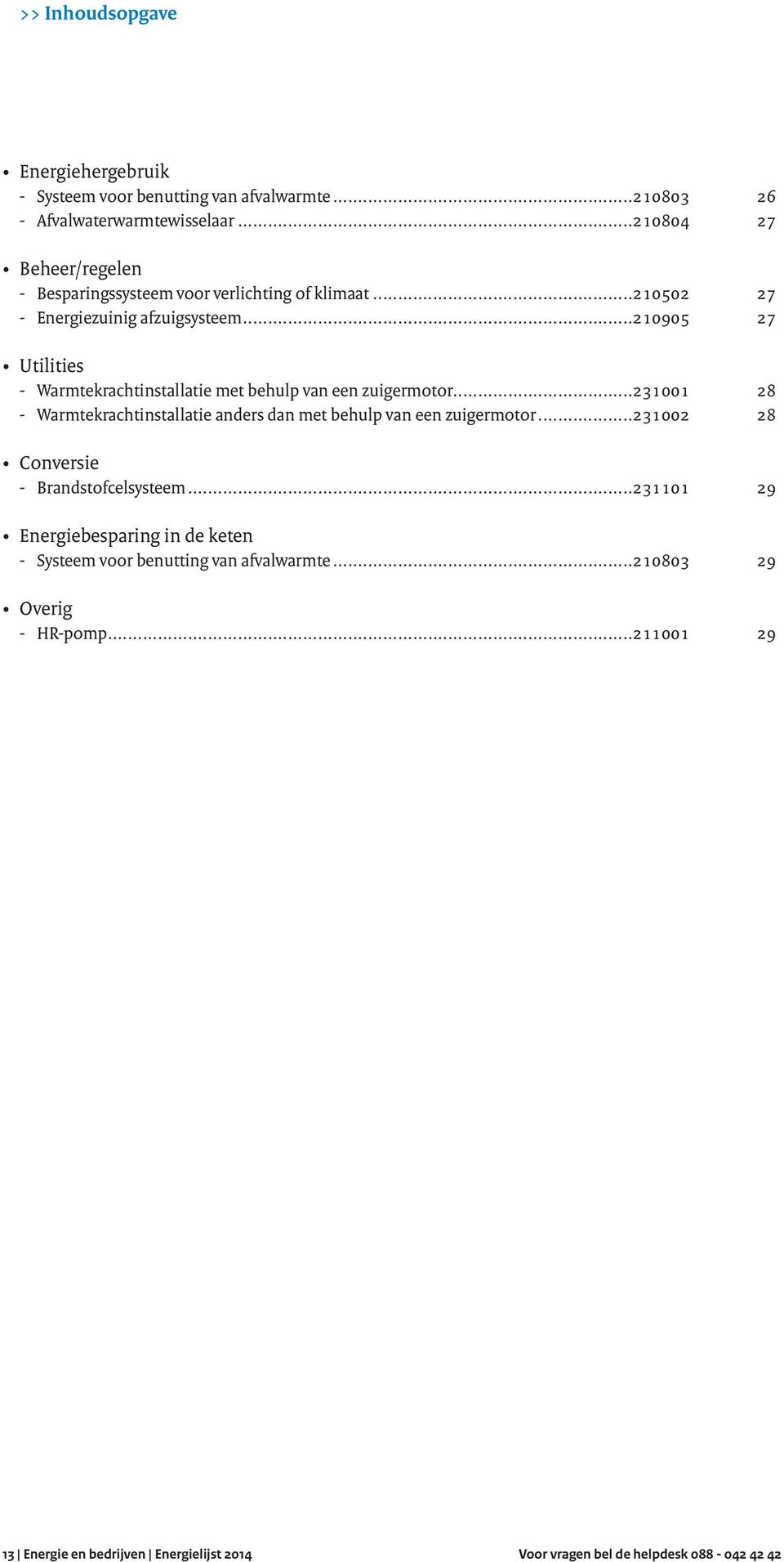 ..210905 27 Utilities Warmtekrachtinstallatie met behulp van een zuigermotor...231001 28 Warmtekrachtinstallatie anders dan met behulp van een zuigermotor.