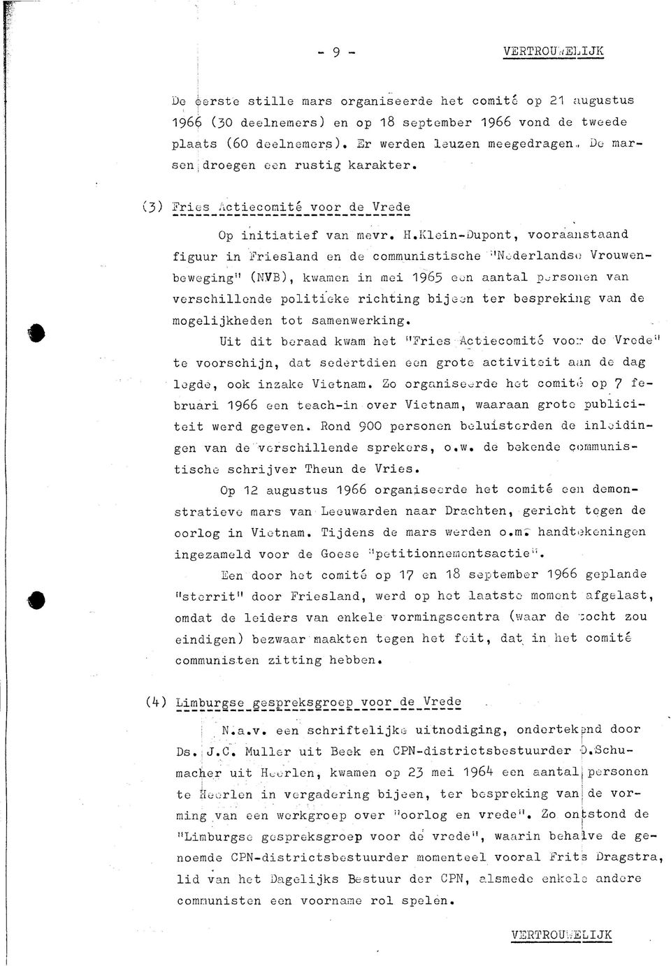 Klein-Dupont, vooraanstaand figuur in Friesland en de communistische ''N^derlandso Vrouwenbeweging" (NVB), kwarnen in mei 1965 eon aantal p^-rsonen van verschillende politieke richting bijeen ter