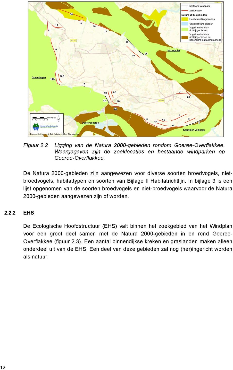 Kadaster, CBS en Rijkswaterstaat Figuur 2.2 Ligging van de Natura 2000-gebieden rondom Goeree-Overflakkee. Weergegeven zijn de zoeklocaties en bestaande windparken op Goeree-Overflakkee.