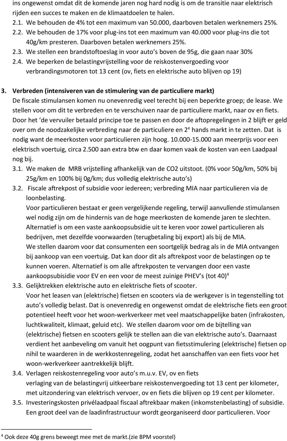 We stellen een brandstoftoeslag in voor auto s boven de 95g, die gaan naar 30% 2.4.