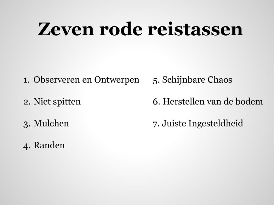 Niet spitten 3. Mulchen 5.