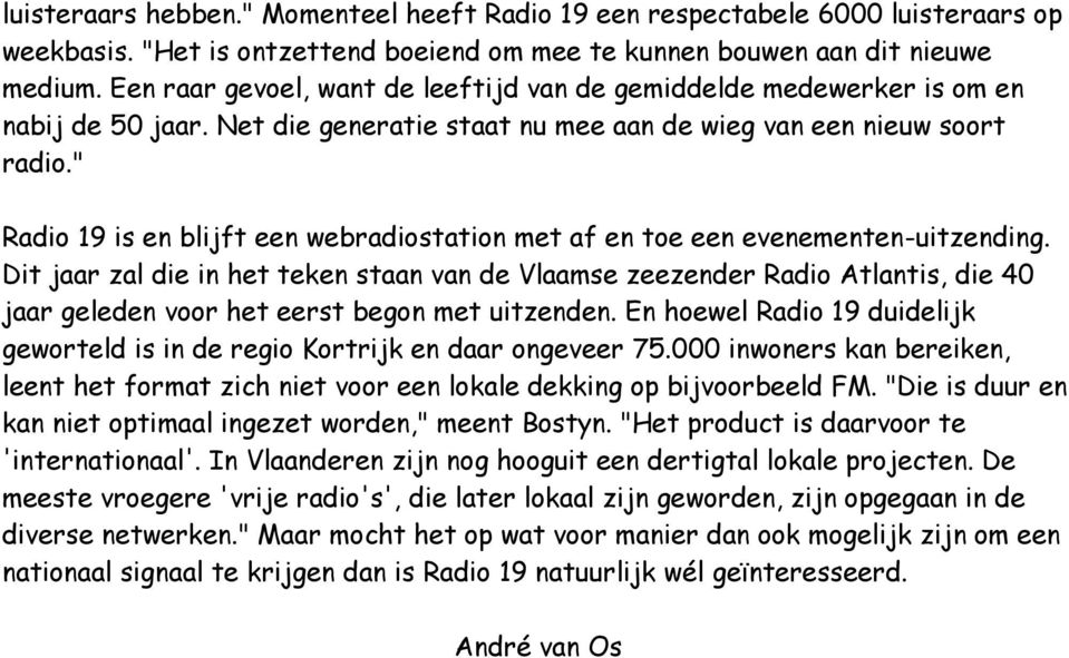 " Radio 19 is en blijft een webradiostation met af en toe een evenementen-uitzending.