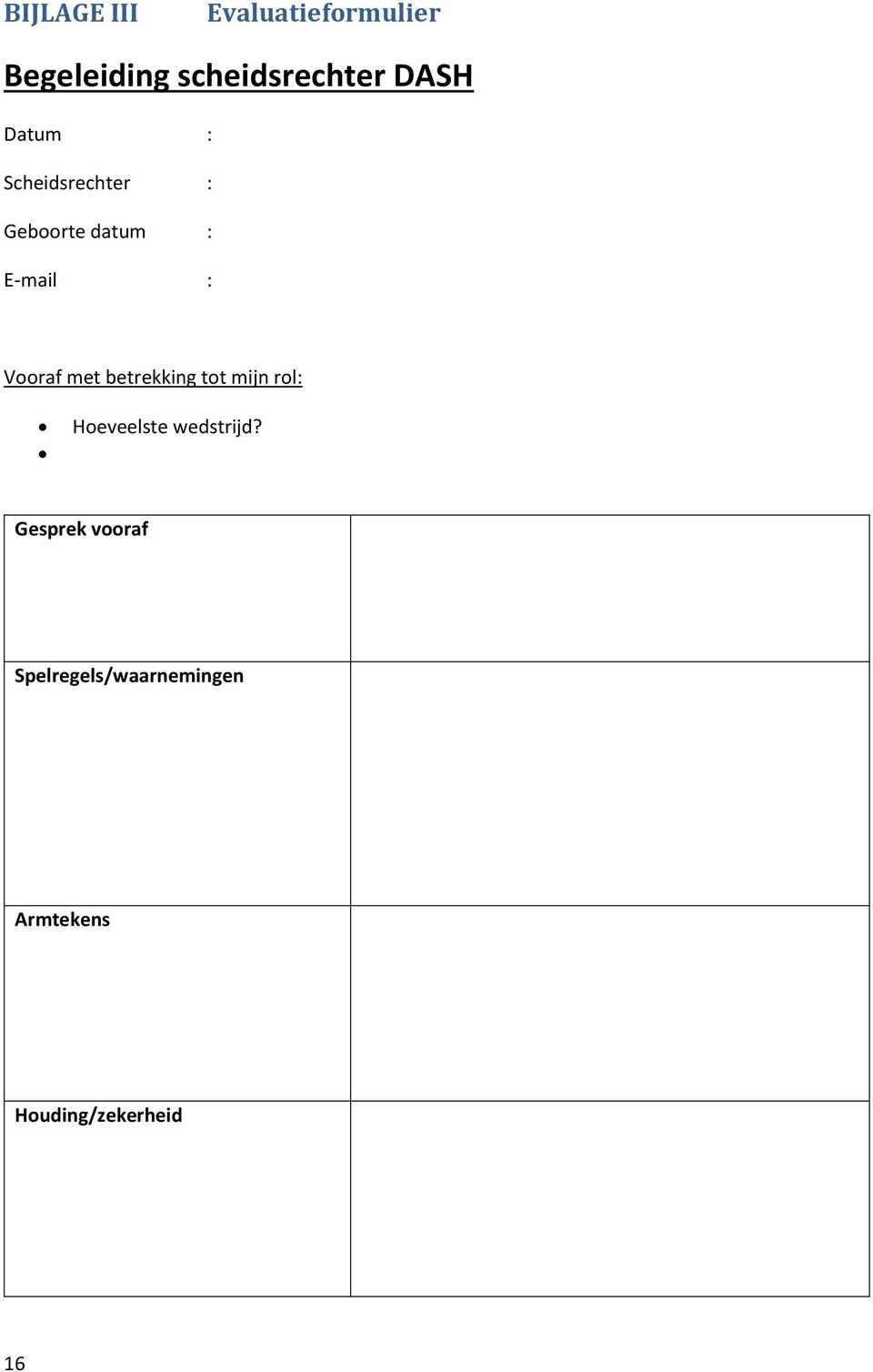 Vooraf met betrekking tot mijn rol: Hoeveelste wedstrijd?