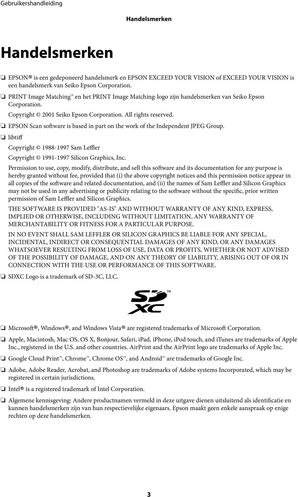 EPSON Scan software is based in part on the work of the Independent JPEG Group. libtiff Copyright 1988-1997 Sam Leffler Copyright 1991-1997 Silicon Graphics, Inc.