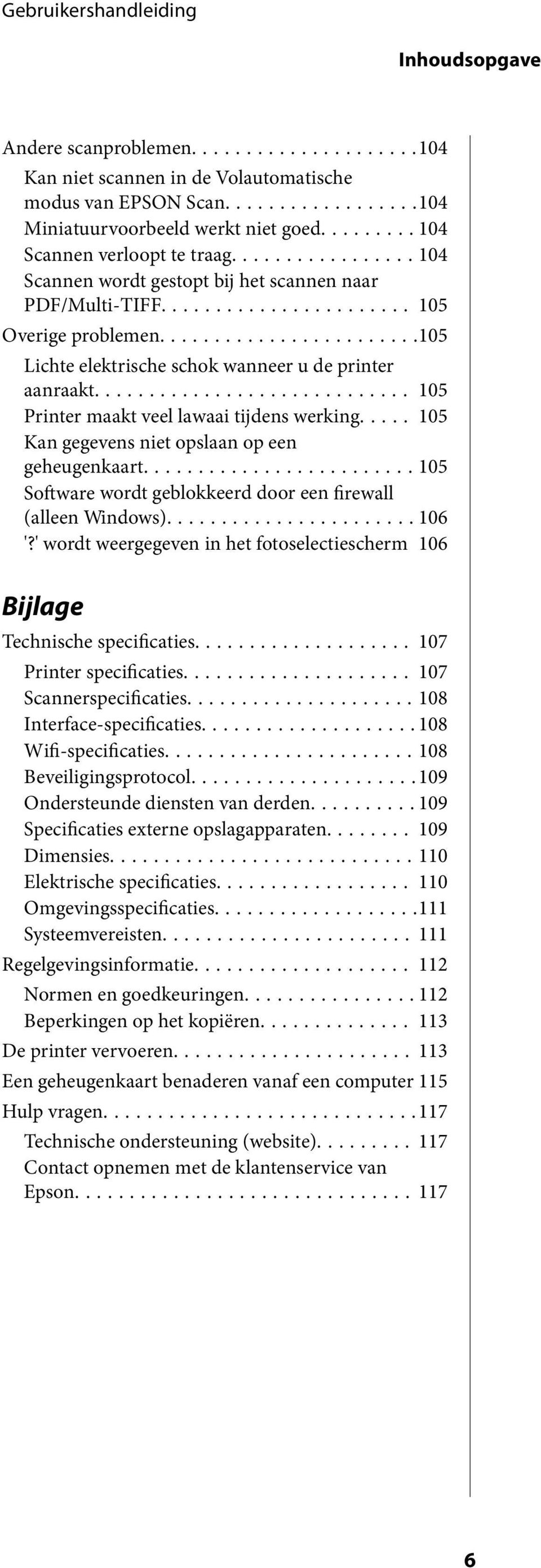 .... 105 Kan gegevens niet opslaan op een geheugenkaart...105 Software wordt geblokkeerd door een firewall (alleen Windows)...106 '?