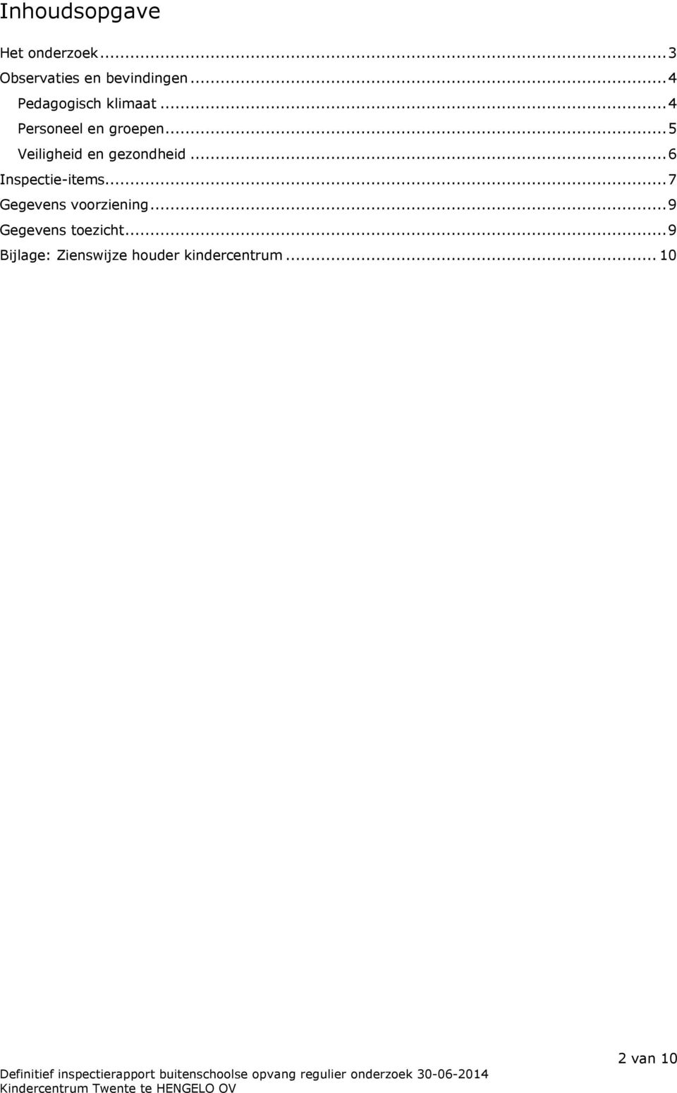 ..5 Veiligheid en gezondheid...6 Inspectie-items.