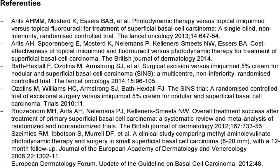 The lancet oncology 2013;14:647-54. - Arits AH, Spoorenberg E, Mosterd K, Nelemans P, Kelleners-Smeets NW, Essers BA.