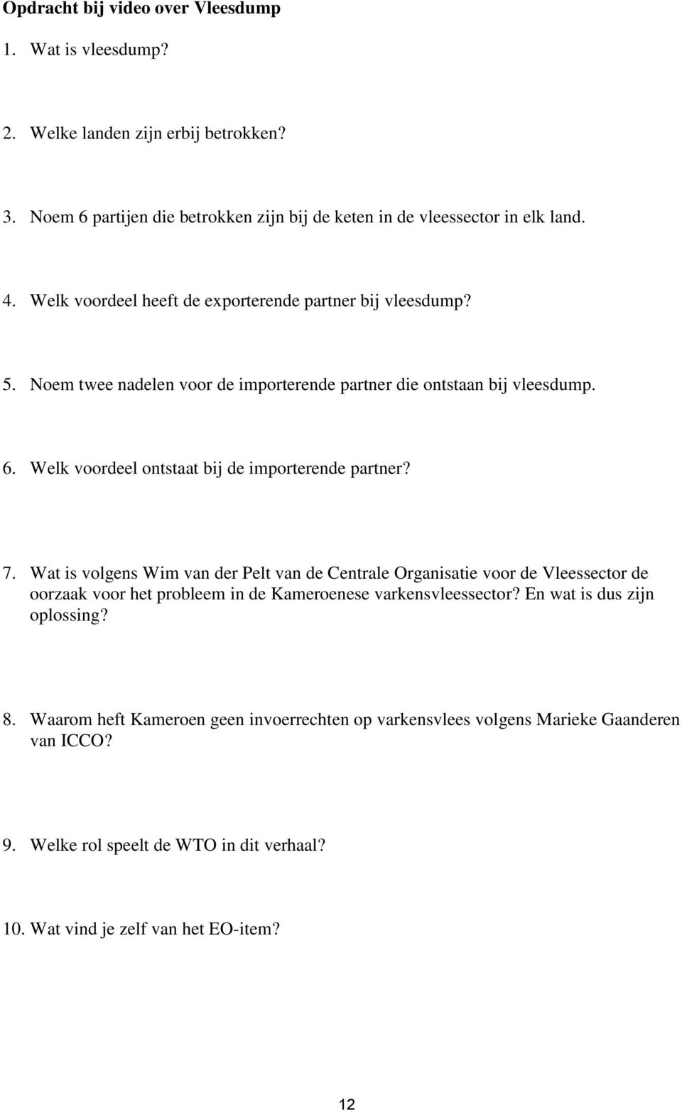 Welk voordeel ontstaat bij de importerende partner? 7.