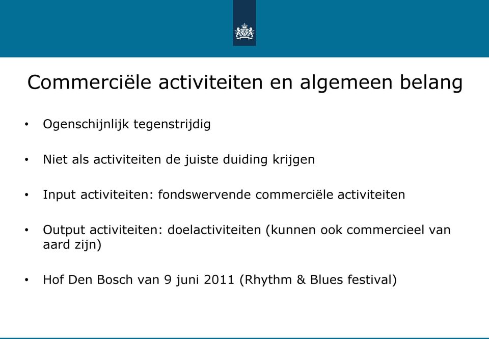 commerciële activiteiten Output activiteiten: doelactiviteiten (kunnen ook