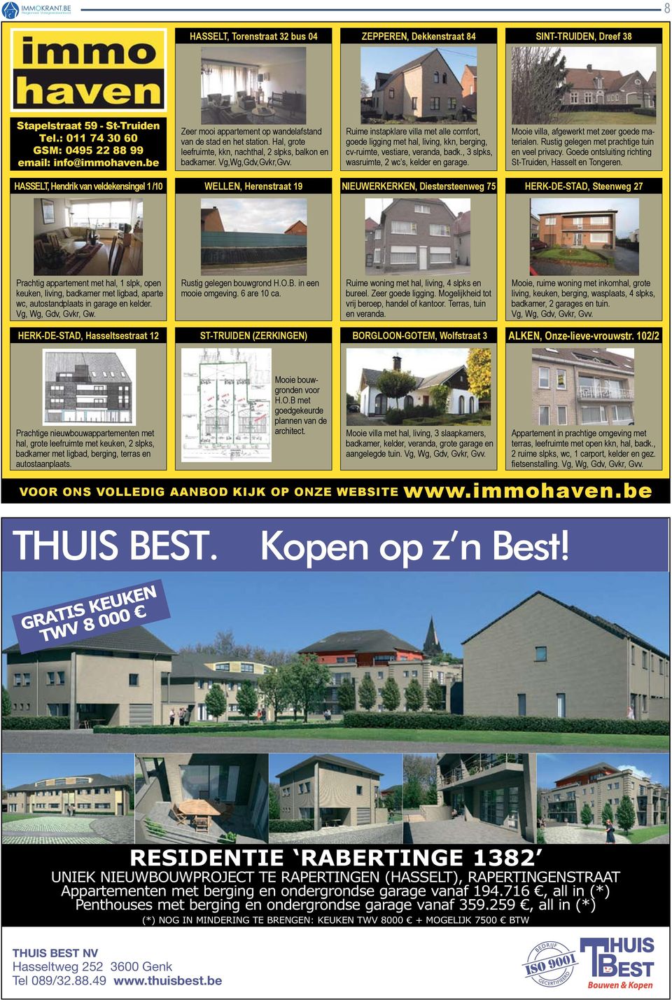 Ruime instapklare villa met alle comfort, goede ligging met hal, living, kkn, berging, cv-ruimte, vestiare, veranda, badk., 3 slpks, wasruimte, 2 wc s, kelder en garage.