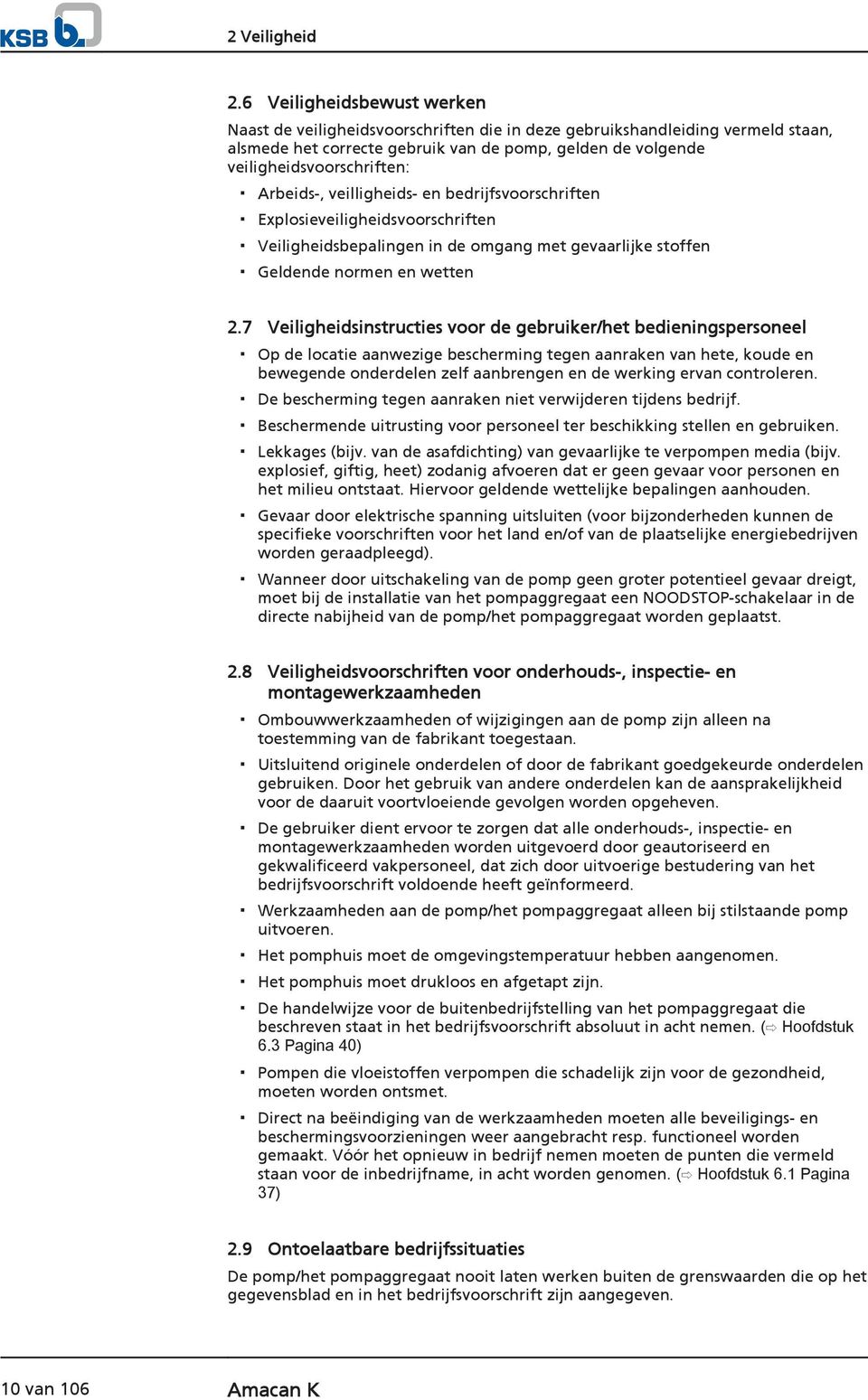 Arbeids-, veilligheids- en bedrijfsvoorschriften Explosieveiligheidsvoorschriften Veiligheidsbepalingen in de omgang met gevaarlijke stoffen Geldende normen en wetten 2.