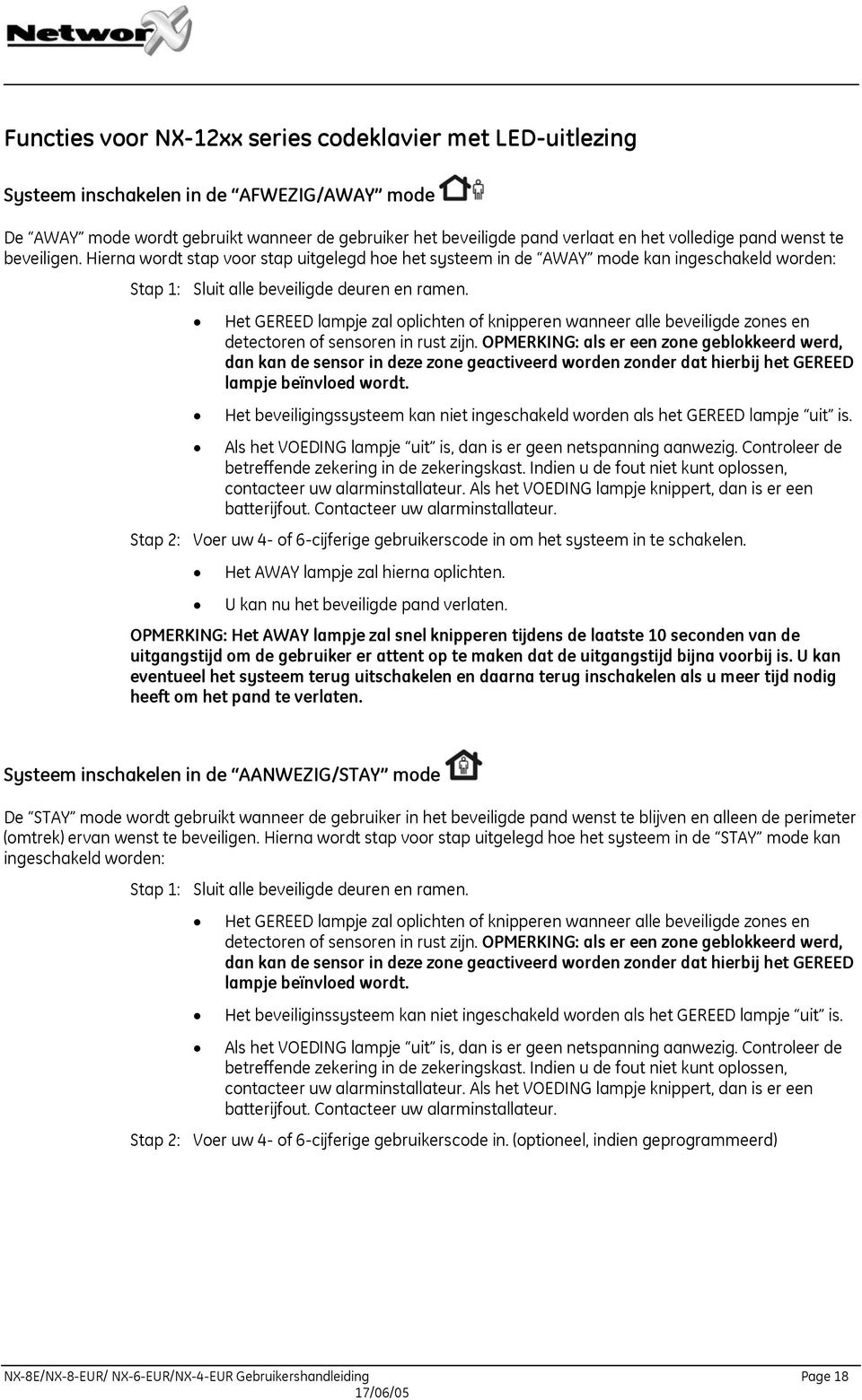 Het GEREED lampje zal oplichten of knipperen wanneer alle beveiligde zones en detectoren of sensoren in rust zijn.