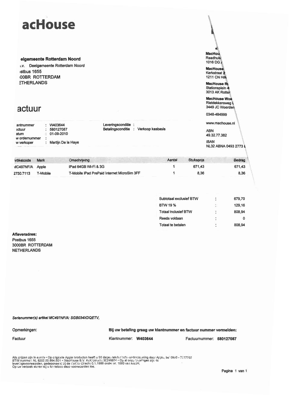 Rietdekkerswegl 3449JC Woerden 0348-484999 antnummer lctuur atum wordemummer wverkoper W403644 58D127087 01-09-2010 Martijn De la Haye Leveringsconditie Betalingsconditie Verkoop kasbasis www.