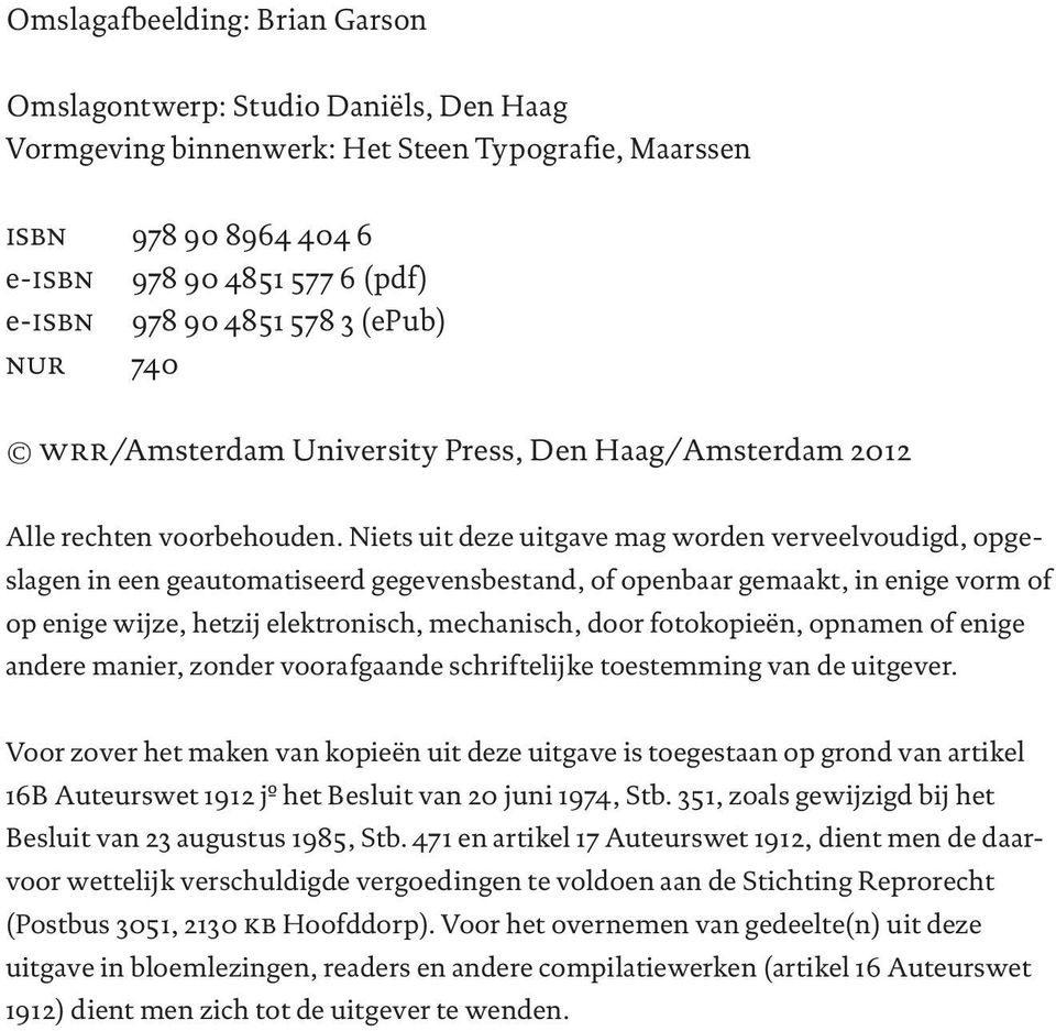 Niets uit deze uitgave mag worden verveelvoudigd, opgeslagen in een geautomatiseerd gegevensbestand, of openbaar gemaakt, in enige vorm of op enige wijze, hetzij elektronisch, mechanisch, door