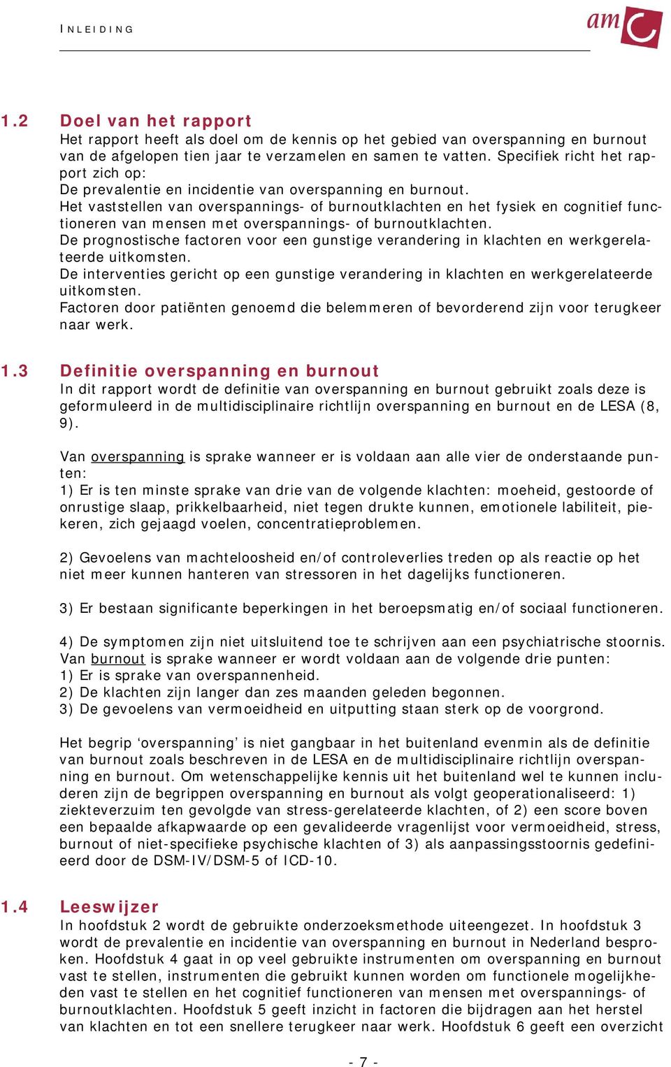 Het vaststellen van overspannings- of burnoutklachten en het fysiek en cognitief functioneren van mensen met overspannings- of burnoutklachten.