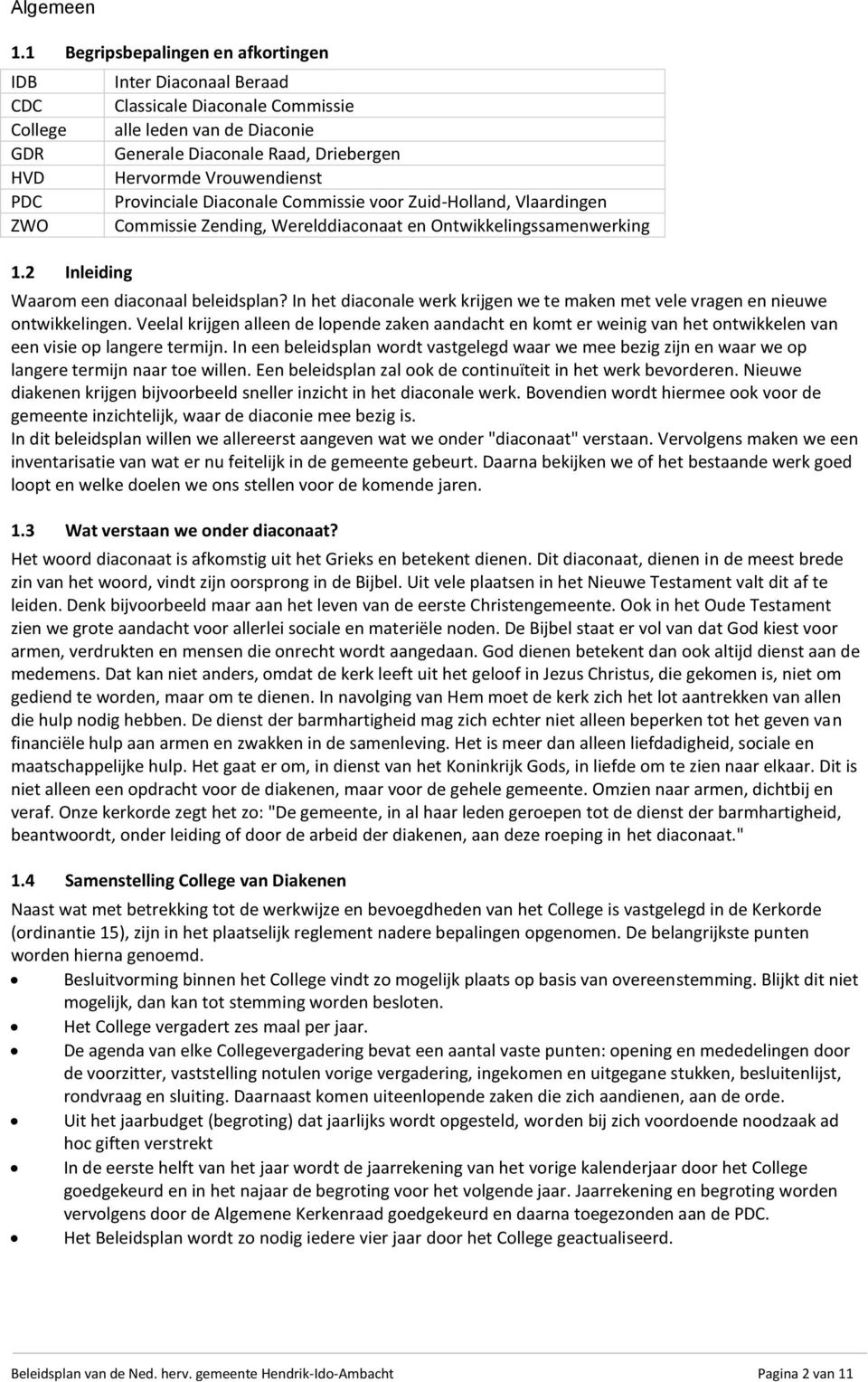 Zuid-Holland, Vlaardingen Commissie Zending, Werelddiaconaat en Ontwikkelingssamenwerking Waarom een diaconaal beleidsplan?