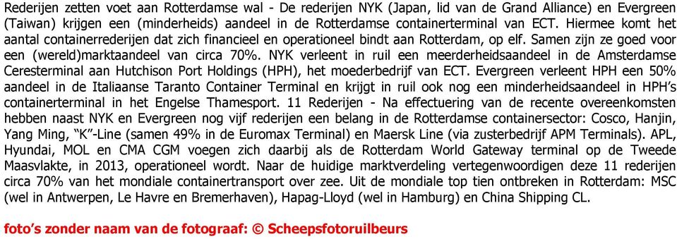 NYK verleent in ruil een meerderheidsaandeel in de Amsterdamse Ceresterminal aan Hutchison Port Holdings (HPH), het moederbedrijf van ECT.