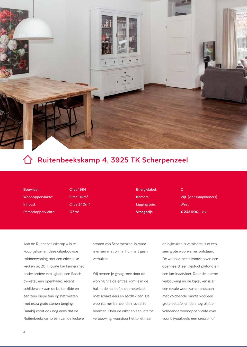 k. Aan de Ruitenbeekskamp 4 is te koop gekomen deze uitgebouwde middenwoning met een erker, luxe keuken uit 2011, royale badkamer met onder andere een ligbad, een Bosch cv-ketel, een openhaard,