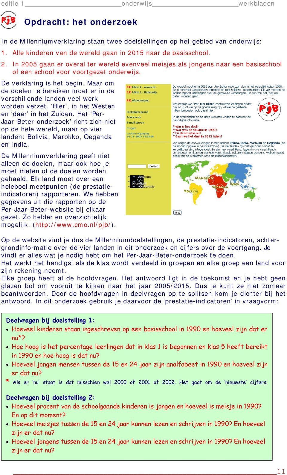 Maar om de doelen te bereiken moet er in de verschillende landen veel werk worden verzet. Hier, in het Westen en daar in het Zuiden.